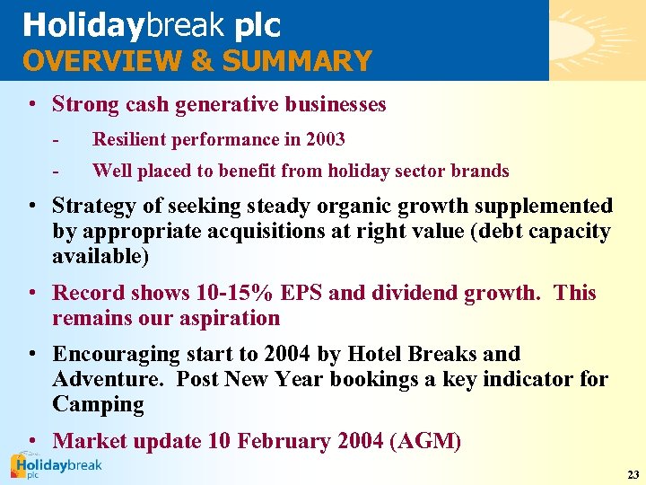 Holidaybreak plc OVERVIEW & SUMMARY • Strong cash generative businesses - Resilient performance in