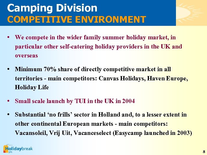 Camping Division COMPETITIVE ENVIRONMENT • We compete in the wider family summer holiday market,
