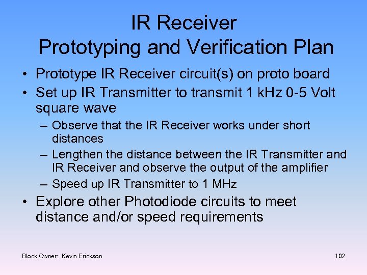 IR Receiver Prototyping and Verification Plan • Prototype IR Receiver circuit(s) on proto board