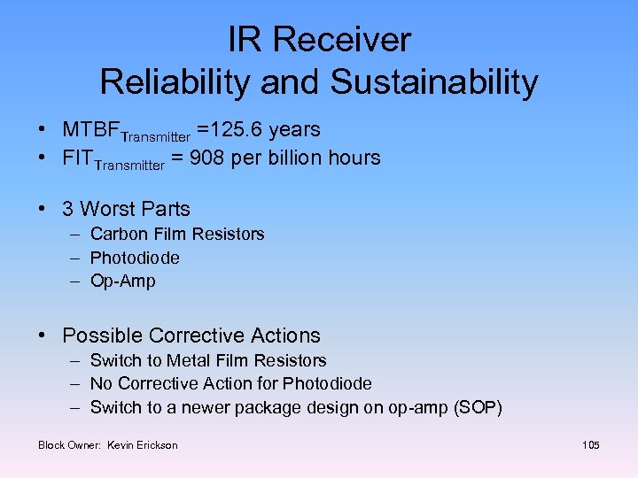 IR Receiver Reliability and Sustainability • MTBFTransmitter =125. 6 years • FITTransmitter = 908