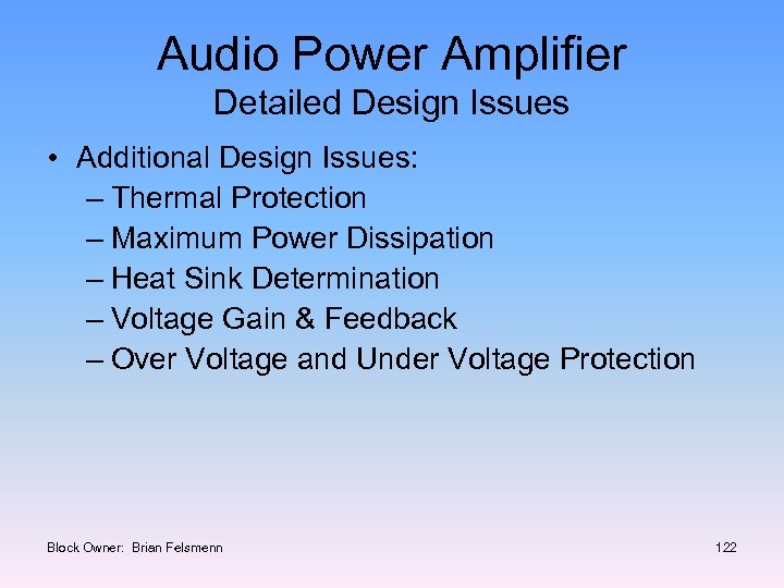 Audio Power Amplifier Detailed Design Issues • Additional Design Issues: – Thermal Protection –