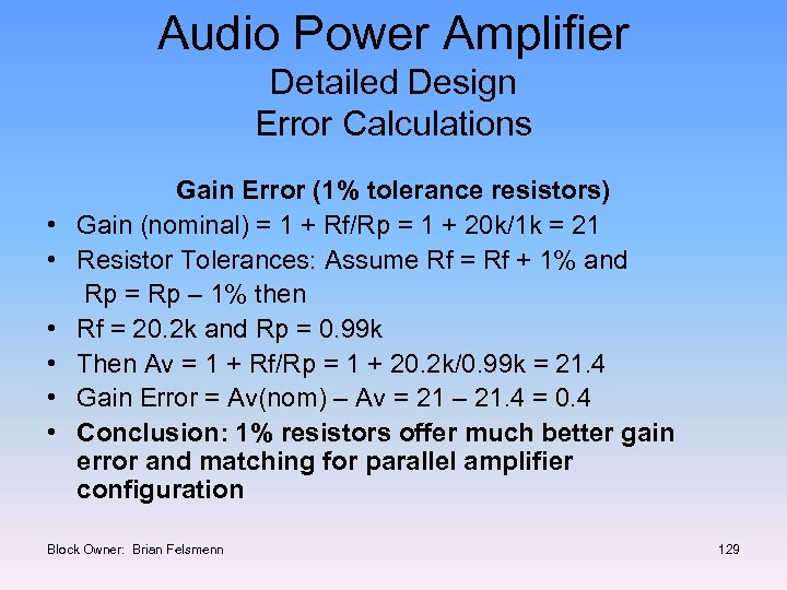 Audio Power Amplifier Detailed Design Error Calculations Gain Error (1% tolerance resistors) • Gain