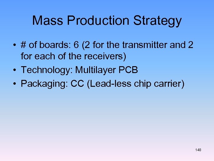 Mass Production Strategy • # of boards: 6 (2 for the transmitter and 2