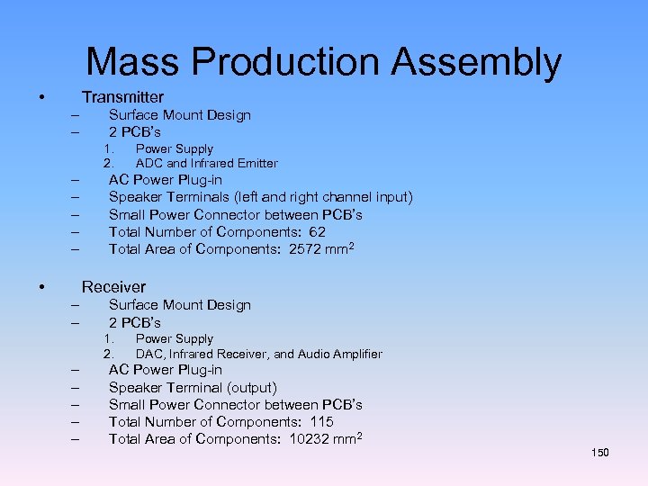 Mass Production Assembly • Transmitter – – Surface Mount Design 2 PCB’s 1. 2.