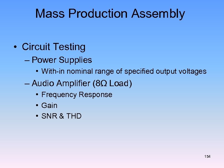 Mass Production Assembly • Circuit Testing – Power Supplies • With-in nominal range of