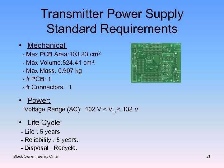 Transmitter Power Supply Standard Requirements • Mechanical: - Max PCB Area: 103. 23 cm