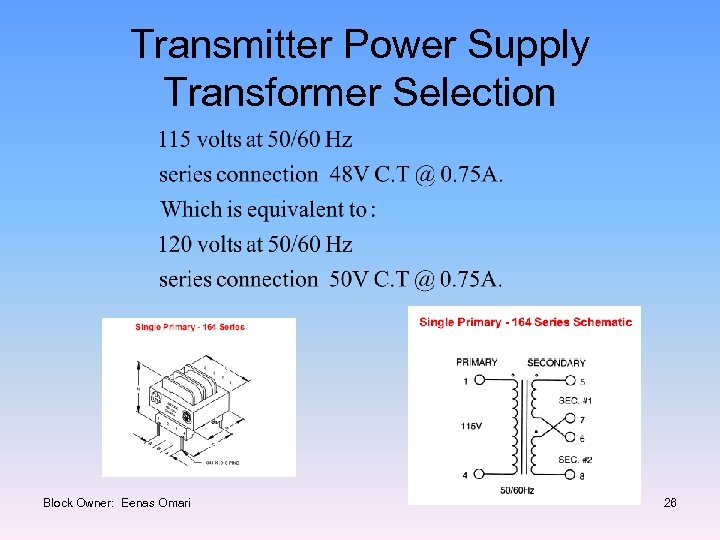 Transmitter Power Supply Transformer Selection Block Owner: Eenas Omari 26 