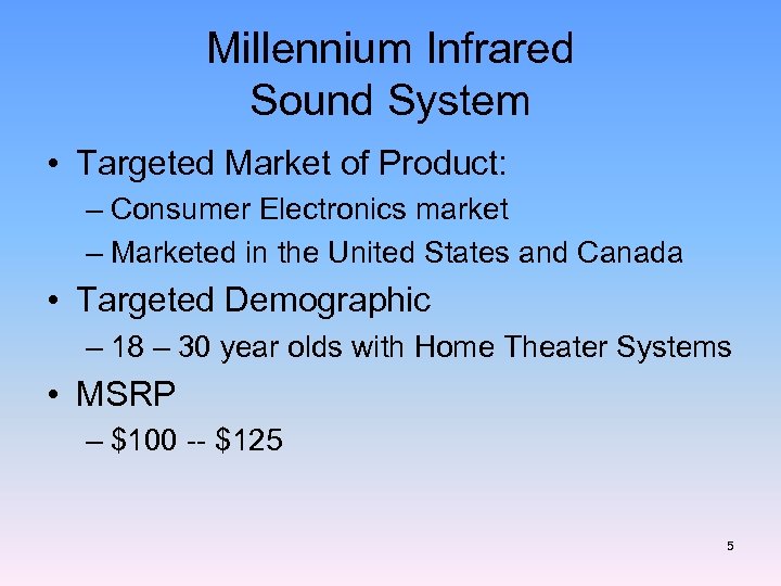 Millennium Infrared Sound System • Targeted Market of Product: – Consumer Electronics market –
