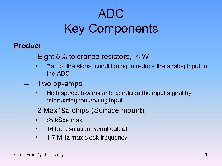 ADC Key Components Product – Eight 5% tolerance resistors, ½ W • – Two