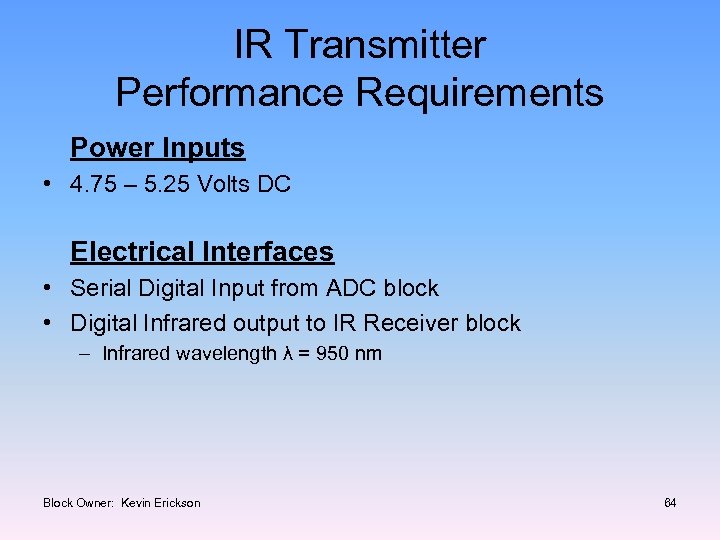 IR Transmitter Performance Requirements Power Inputs • 4. 75 – 5. 25 Volts DC