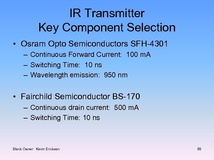 IR Transmitter Key Component Selection • Osram Opto Semiconductors SFH-4301 – Continuous Forward Current: