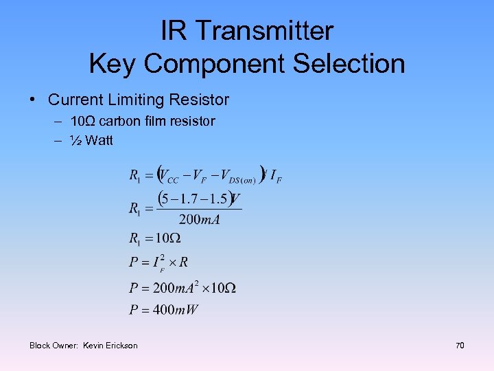 IR Transmitter Key Component Selection • Current Limiting Resistor – 10Ω carbon film resistor