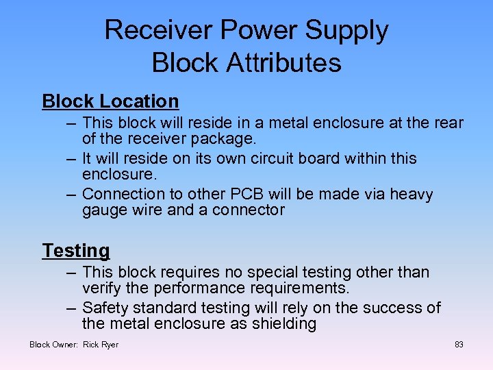 Receiver Power Supply Block Attributes Block Location – This block will reside in a