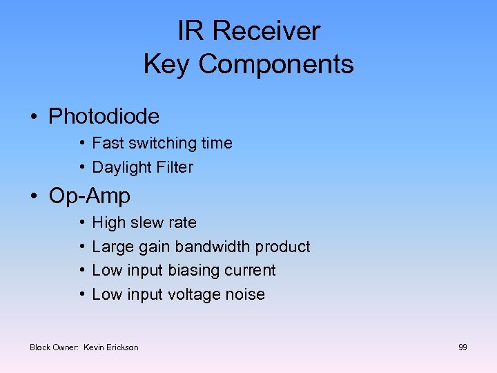 IR Receiver Key Components • Photodiode • Fast switching time • Daylight Filter •