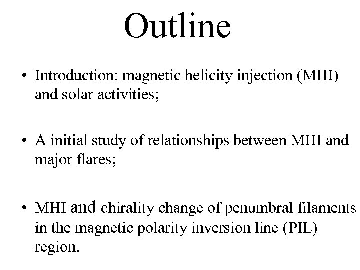 Outline • Introduction: magnetic helicity injection (MHI) and solar activities; • A initial study