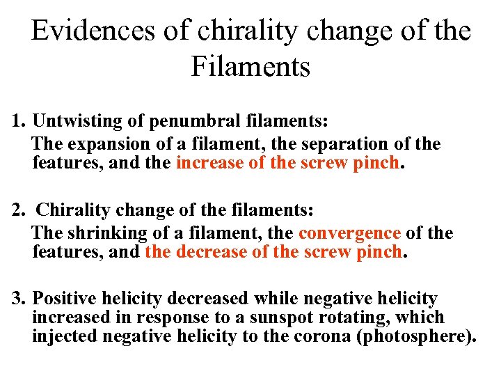 Evidences of chirality change of the Filaments 1. Untwisting of penumbral filaments: The expansion