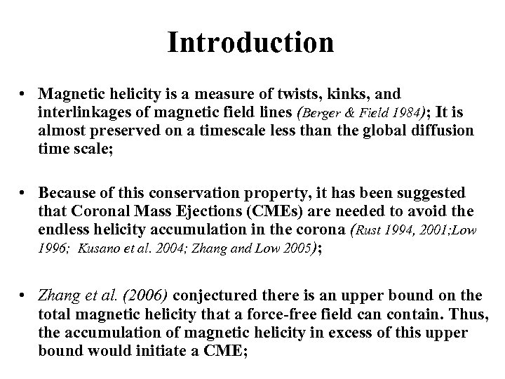 Introduction • Magnetic helicity is a measure of twists, kinks, and interlinkages of magnetic