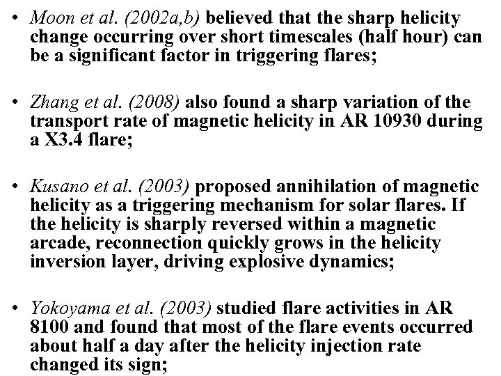  • Moon et al. (2002 a, b) believed that the sharp helicity change