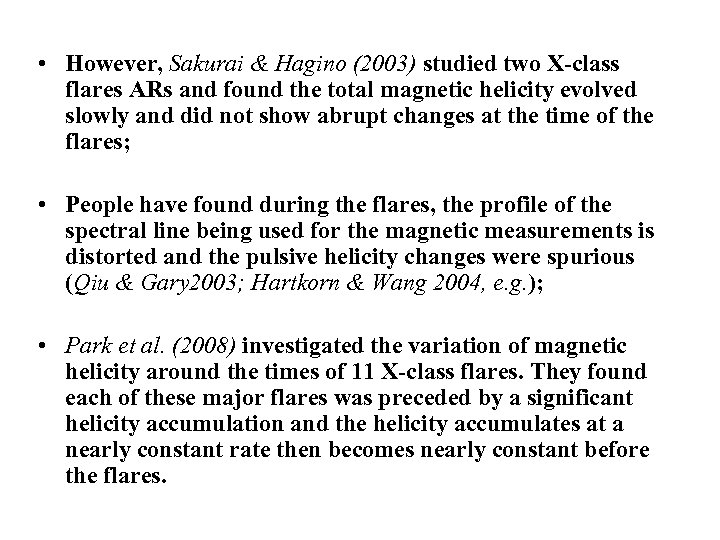  • However, Sakurai & Hagino (2003) studied two X-class flares ARs and found