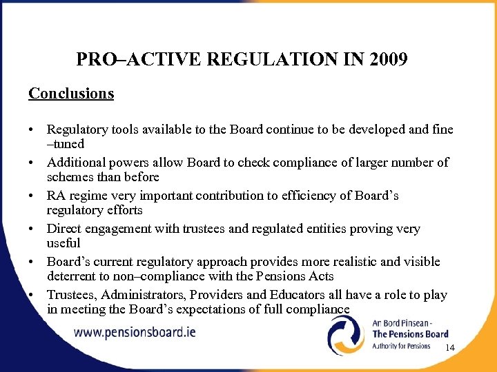 PRO–ACTIVE REGULATION IN 2009 Conclusions • Regulatory tools available to the Board continue to