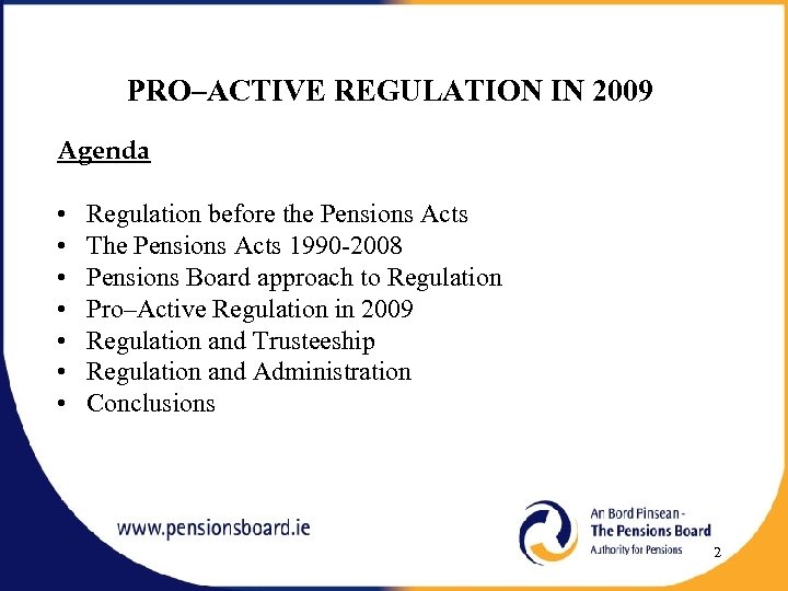 PRO–ACTIVE REGULATION IN 2009 Agenda • • Regulation before the Pensions Acts The Pensions