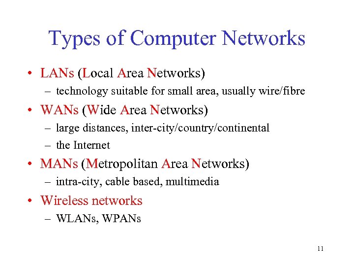 Types of Computer Networks • LANs (Local Area Networks) – technology suitable for small