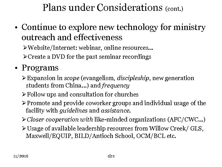 Plans under Considerations (cont. ) • Continue to explore new technology for ministry outreach