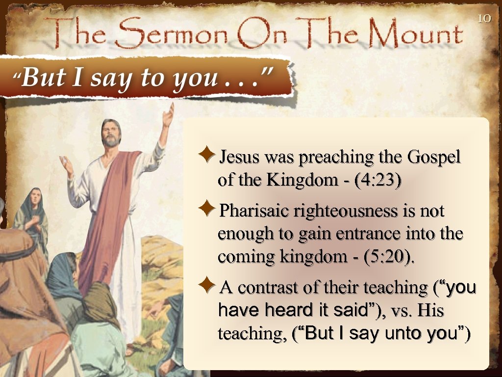 10 ✦Jesus was preaching the Gospel of the Kingdom - (4: 23) ✦Pharisaic righteousness