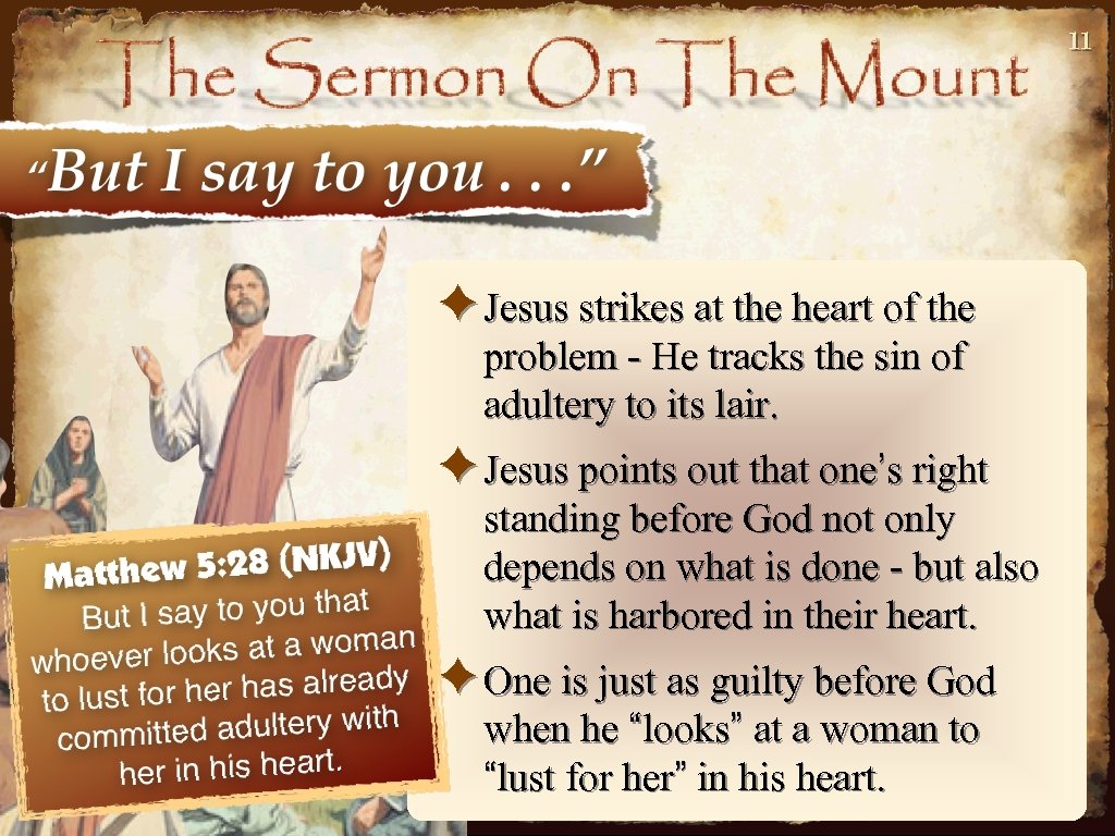 11 ✦Jesus strikes at the heart of the problem - He tracks the sin