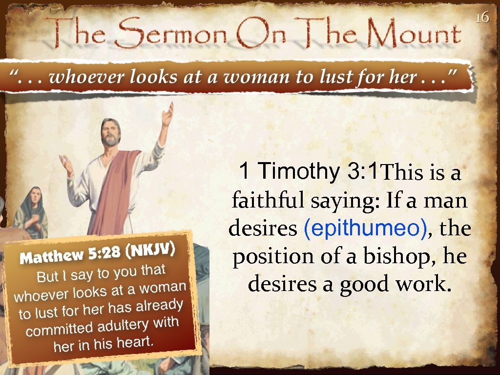 16 1 Timothy 3: 1 This is a faithful saying: If a man desires