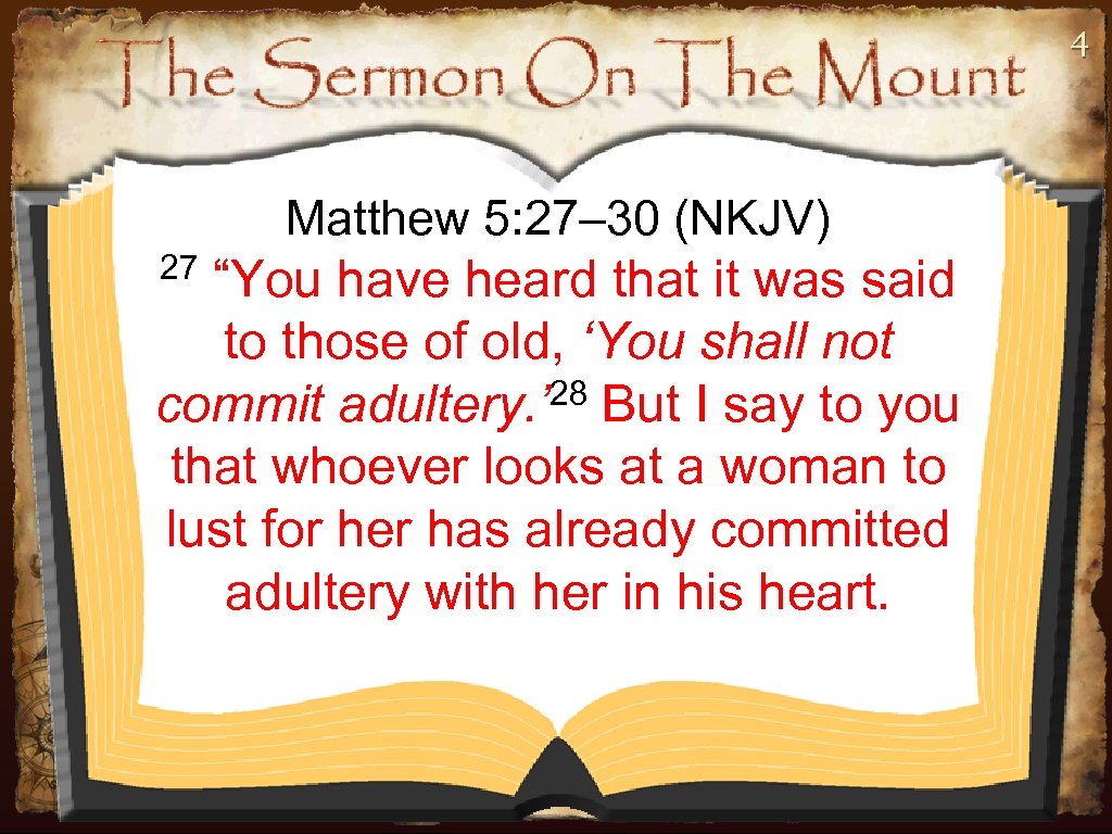 4 Matthew 5: 27– 30 (NKJV) 27 “You have heard that it was said