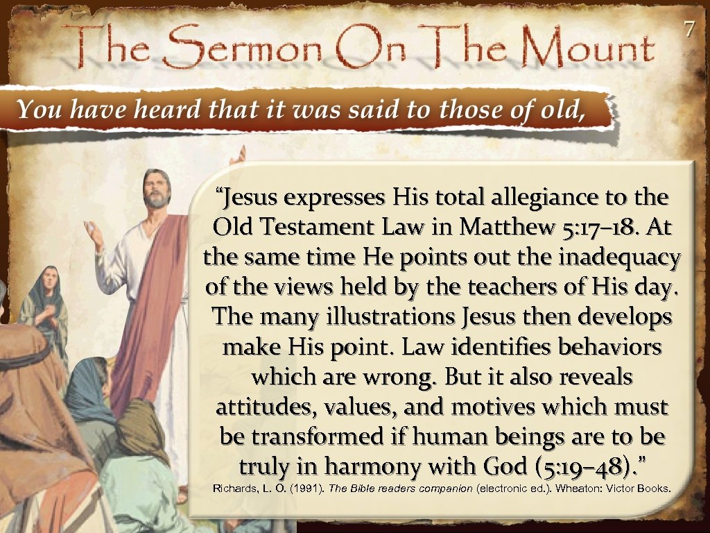 7 “Jesus expresses His total allegiance to the Old Testament Law in Matthew 5: