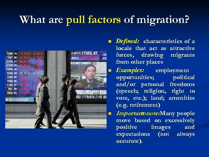 What are pull factors of migration? n n n Defined: characteristics of a locale