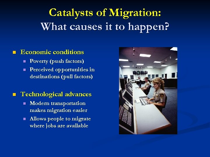 Catalysts of Migration: What causes it to happen? n Economic conditions n n n