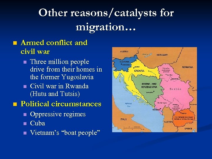 Other reasons/catalysts for migration… n Armed conflict and civil war n n n Three