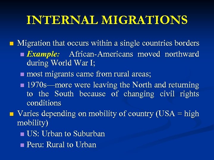 INTERNAL MIGRATIONS n n Migration that occurs within a single countries borders n Example: