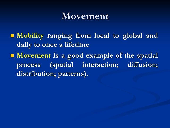 Movement Mobility ranging from local to global and daily to once a lifetime n