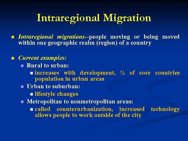 Intraregional Migration n Intraregional migrations--people moving or being moved within one geographic realm (region)