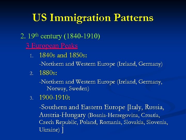 US Immigration Patterns 2. 19 th century (1840 -1910) 3 European Peaks 1. 1840