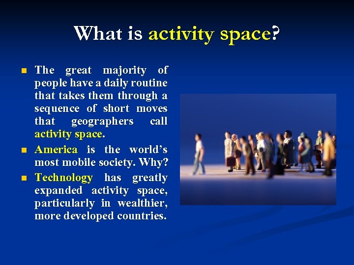 What is activity space? n n n The great majority of people have a