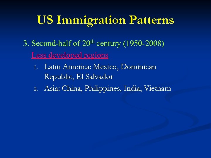 US Immigration Patterns 3. Second-half of 20 th century (1950 -2008) Less developed regions