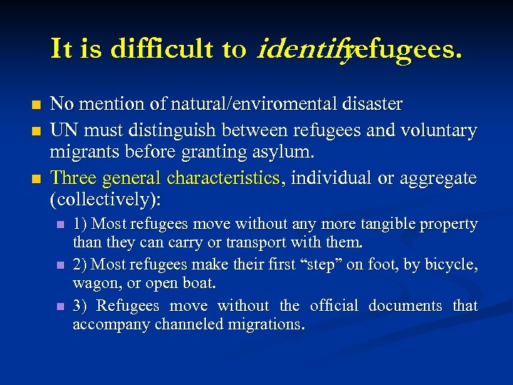 It is difficult to identify refugees. n n n No mention of natural/enviromental disaster