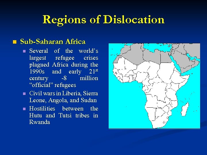 Regions of Dislocation n Sub-Saharan Africa n n n Several of the world’s largest