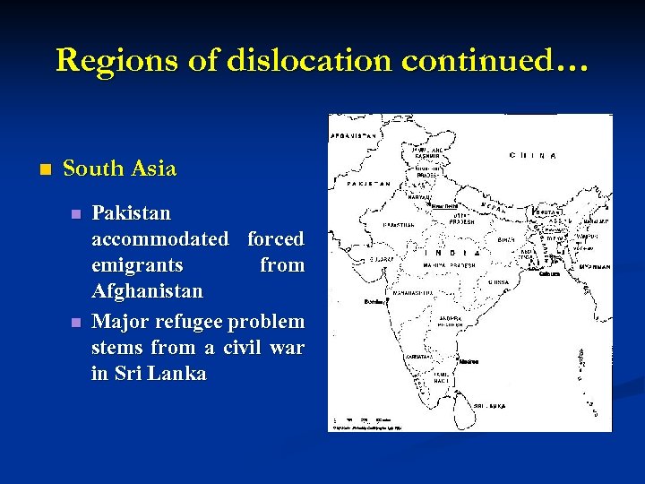 Regions of dislocation continued… n South Asia n n Pakistan accommodated forced emigrants from