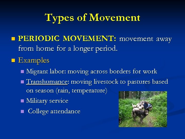 Types of Movement PERIODIC MOVEMENT: movement away from home for a longer period. n