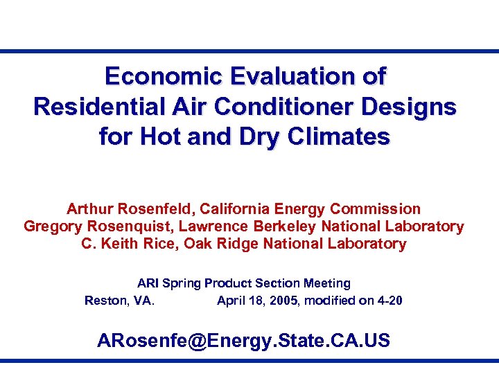 Economic Evaluation of Residential Air Conditioner Designs for Hot and Dry Climates Arthur Rosenfeld,