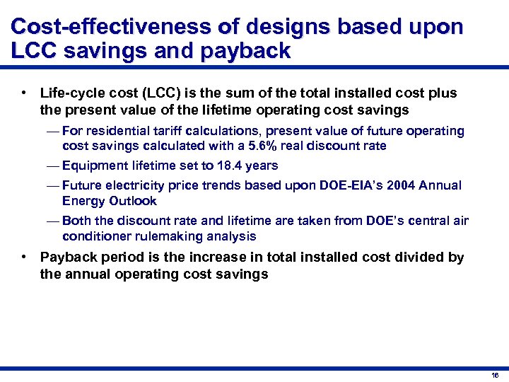 Cost-effectiveness of designs based upon LCC savings and payback • Life-cycle cost (LCC) is