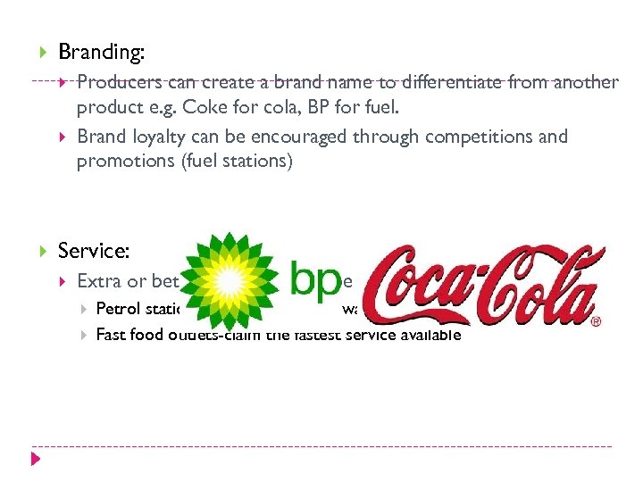  Branding: Producers can create a brand name to differentiate from another product e.