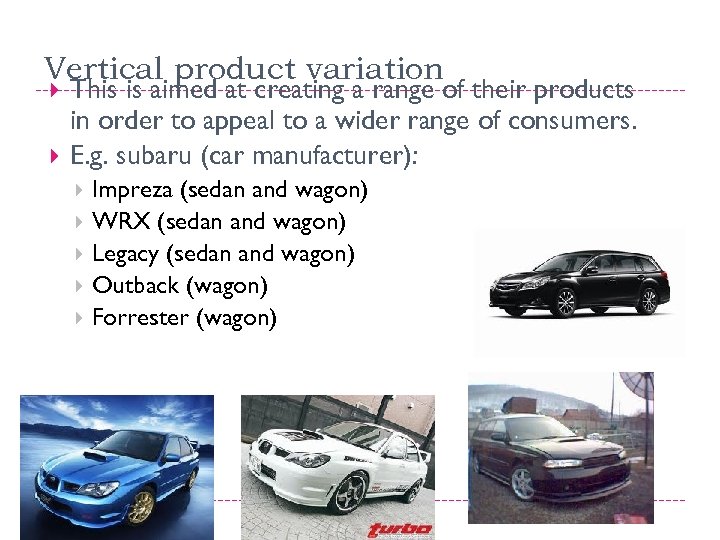 Vertical product variation This is aimed at creating a range of their products in