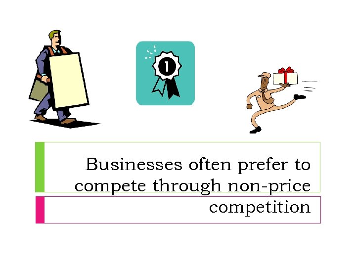 Businesses often prefer to compete through non-price competition 